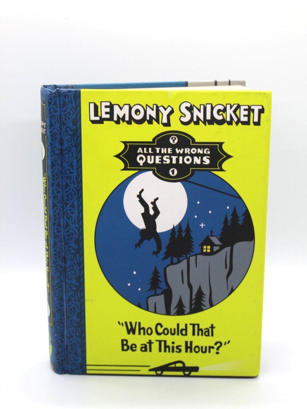 Lemony Snicket: Who Could That Be at This Hour? (All The Wrong Questions 1) HC